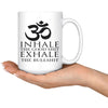 Funny Yoga Mug Inhale The Good S*** Exhale The Bulls*** 15oz White Coffee Mugs