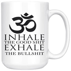 Funny Yoga Mug Inhale The Good S*** Exhale The Bulls*** 15oz White Coffee Mugs