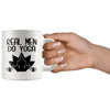 Funny Yoga Mug Real Men Do Yoga 11oz White Coffee Mugs