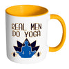 Funny Yoga Mug Real Men Do Yoga White 11oz Accent Coffee Mugs