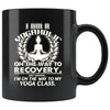 Funny Yoga Mug Yogaholic On the Way to Recovery Just 11oz Black Coffee Mugs