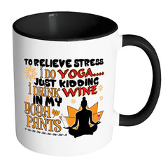 Funny Yoga Wine Mug To Relieve Stress I White 11oz Accent Coffee Mugs