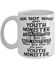 Funny Youth Minister Mug Ask Not What Your Youth Minister Can Do For You Coffee Cup 11oz 15oz White