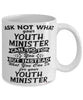 Funny Youth Minister Mug Ask Not What Your Youth Minister Can Do For You Coffee Cup 11oz 15oz White