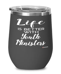 Funny Youth Minister Wine Glass Life Is Better With Youth Ministers 12oz Stainless Steel Black
