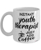 Funny Youth Therapist Mug Instant Youth Therapist Just Add Coffee Cup White