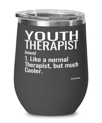 Funny Youth Therapists Wine Glass Like A Normal Therapist But Much Cooler 12oz Stainless Steel Black
