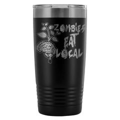 Funny Zombie Coffee Travel Mug Zombies Eat Local 20oz Stainless Steel Tumbler