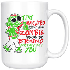 Funny Zombie Mug That Awkward Moment When A Zombie Looking 15oz White Coffee Mugs