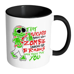 Funny Zombie Mug That Awkward Moment When A Zombie White 11oz Accent Coffee Mugs