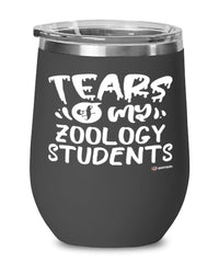 Funny Zoology Professor Teacher Wine Glass Tears Of My Zoology Students 12oz Stainless Steel Black