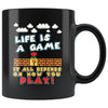 Gamer Mug Life Is A Game It All Depends On How You Play 11oz Black Coffee Mugs