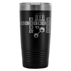 Geek Travel Mug Science Girl Nerd 20oz Stainless Steel Tumbler