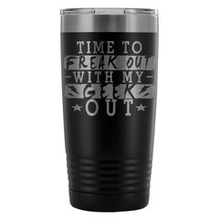 Geek Travel Mug Time To Freak Out With 20oz Stainless Steel Tumbler