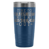 Geek Travel Mug Time To Freak Out With 20oz Stainless Steel Tumbler