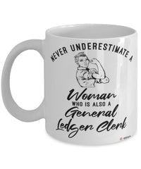 General Ledger Clerk Mug Never Underestimate A Woman Who Is Also A General Ledger Clerk Coffee Cup White