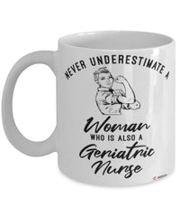 Geriatric Nurse Mug Never Underestimate A Woman Who Is Also A Geriatric Nurse Coffee Cup White