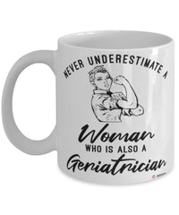 Geriatrician Mug Never Underestimate A Woman Who Is Also A Geriatrician Coffee Cup White