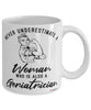 Geriatrician Mug Never Underestimate A Woman Who Is Also A Geriatrician Coffee Cup White