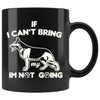 German Shepherd Mug If I Cant Bring My Dog Im Not Going 11oz Black Coffee Mugs