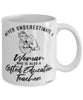 Gifted Education Teacher Mug Never Underestimate A Woman Who Is Also A Gifted Education Teacher Coffee Cup White