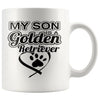 Golden Retriever Mug My Son Is A Golden Retriever 11oz White Coffee Mugs