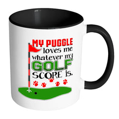 Golf Pug Mug My Puggle Loves Me Whatever My Golf White 11oz Accent Coffee Mugs