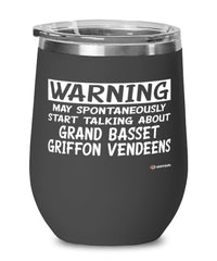 Grand Basset Griffon Vendeen Wine Glass May Spontaneously Start Talking About Grand Basset Griffon Vendeens 12oz Stainless Steel Black