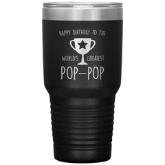 Grandfather Birthday Tumbler To The Worlds Greatest Pop pop Grandpa Laser Etched 30oz Stainless Steel Tumbler