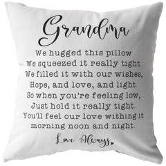 Grandma Pillows Just Hold It Really Tight You'll Feel Our Love Withing It Morning Noon And Night