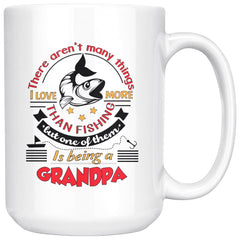 Grandpa Fishing Mug There Arent Many Things I Love 15oz White Coffee Mugs