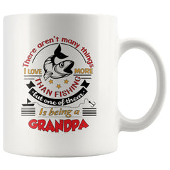 Grandpa Fishing Mug There Arent Many Things I Love More 11oz White Coffee Mugs