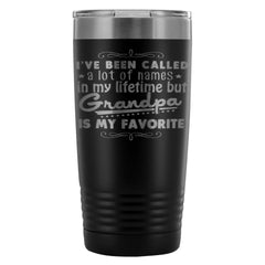 Grandpa Travel Mug Ive Been Called A Lot Of Names 20oz Stainless Steel Tumbler