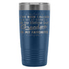 Grandpa Travel Mug Ive Been Called A Lot Of Names 20oz Stainless Steel Tumbler