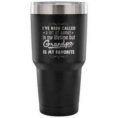 Grandpa Travel Mug Ive Been Called A Lot Of Names 30 oz Stainless Steel Tumbler