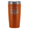 Grandparent Travel Mug At My Age I've Seen It All 20oz Stainless Steel Tumbler