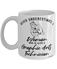 Graphic Arts Technician Mug Never Underestimate A Woman Who Is Also A Graphic Arts Tech Coffee Cup White