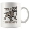 Graphic Dog Gym Mug Yeah I Work Out 11oz White Coffee Mugs