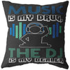 Graphic Music Pillows Music Is My Drug The DJ Is My Dealer