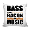 Graphic Pillow Cover Bass Is The Bacon Of Music