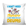 Graphic Pillow Cover I Dont Need Therapy I Just Need To Play Drums
