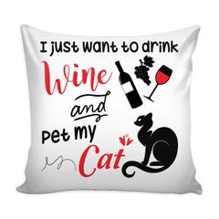 Graphic Pillow Cover I Just Want To Drink Wine And Pet My Cat
