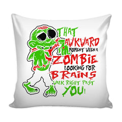 Graphic Pillow Cover That Awkward Moment When A Zombie Looking For Brains