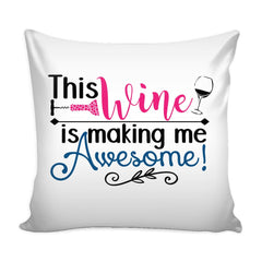 Graphic Pillow Cover This Wine Is Making Me Awesome
