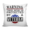 Graphic Pillow Cover Warning This Mom Is Protected By A Veteran