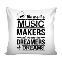 Graphic Pillow Cover We Are The Music Makers And We Are The Dreamers Of Dreams