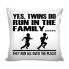 Graphic Pillow Cover Yes Twins Do Run In The Family They Run All Over The Place