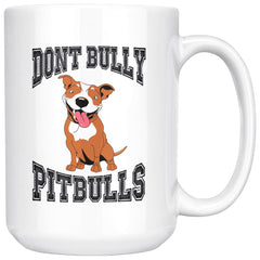 Graphic Pitbull Mug Dont Bully Pitbulls 15oz White Coffee Mugs