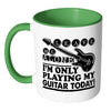 Guitar Mug I'm Only Playing My Guitar Today White 11oz Accent Coffee Mugs