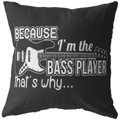 Guitar Pillows Because Im The Bass Player Thats Why